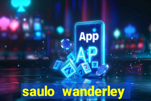 saulo wanderley filho fortuna